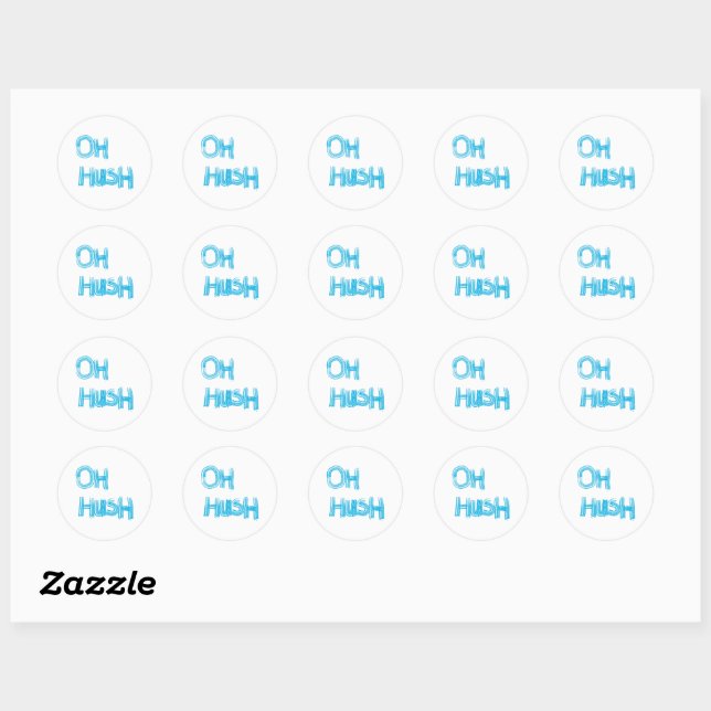 Oh Hush - funny, hand drawn lettering Classic Round Sticker (Sheet)