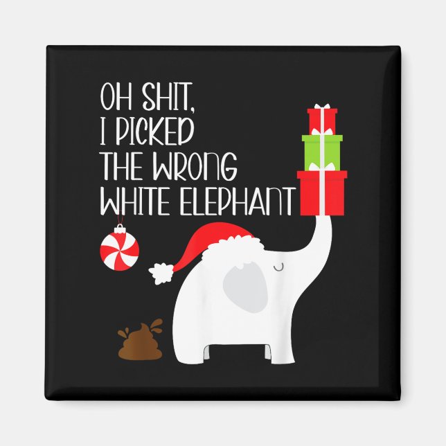 Oh I Cked The Wrong White Elephant Ugly Christmas  Magnet (Front)