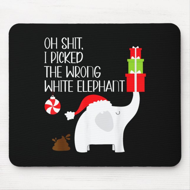 Oh I Cked The Wrong White Elephant Ugly Christmas  Mouse Mat (Front)