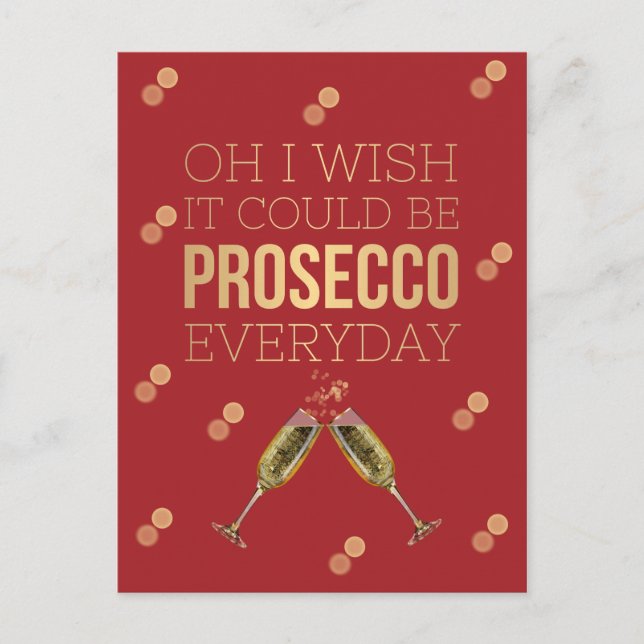 OH I WISH IT COULD BE PROSECCO EVERYDAY POSTCARD (Front)