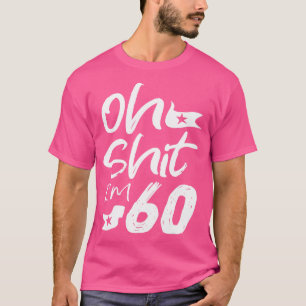 Oh Im 60 Year Old Birthday 60th BDay Party Father T-Shirt