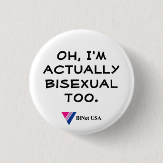 Oh, I'm actually bisexual too. 3 Cm Round Badge