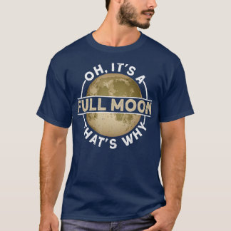 Oh Its A Full Moon T-Shirt