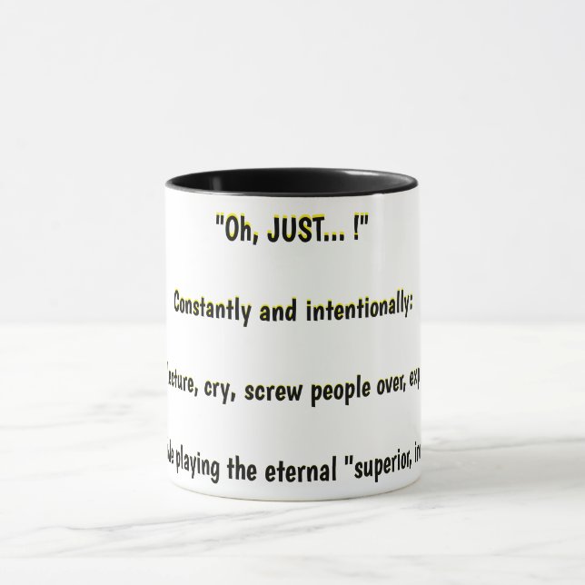 "Oh, JUST... !" Constantly and intentionally Mug (Center)