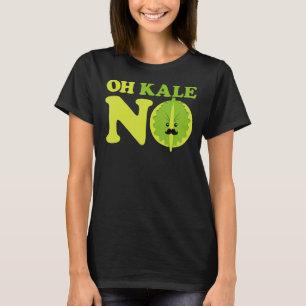 Oh Kale No Kale Spinach T-Shirt