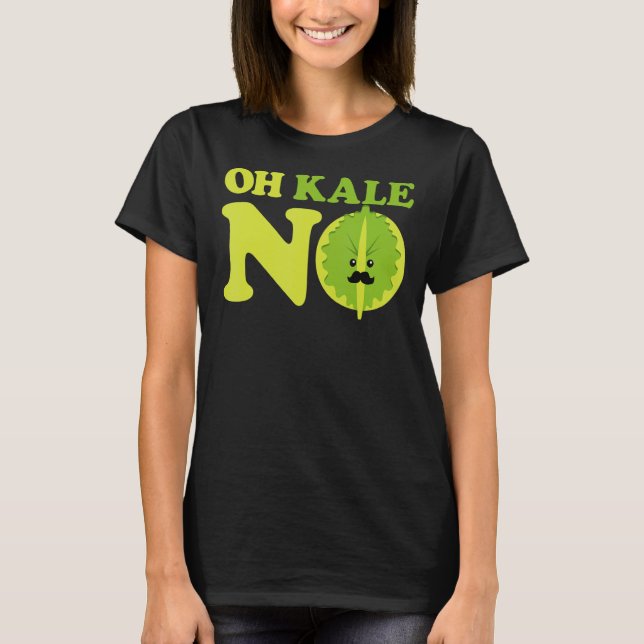 Oh Kale No Kale Spinach T-Shirt (Front)