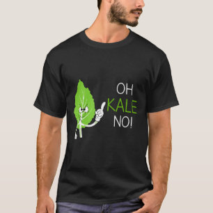 Oh Kale No Vegan Pun Gift For Vegetarian T-Shirt