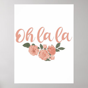 Oh La La - French Sayings Floral Poster