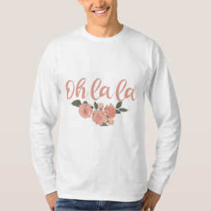 Oh La La - French Sayings Floral T-Shirt