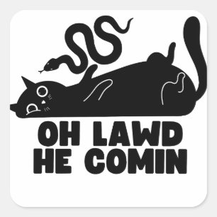 Oh Lawd He Comin Square Sticker