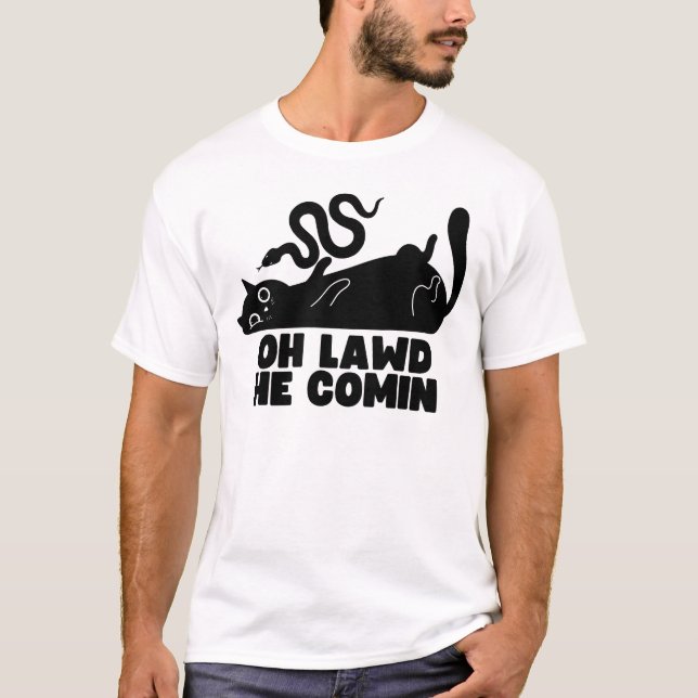 Oh Lawd He Comin T-Shirt (Front)