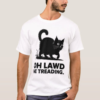 Oh Lawd He Treading Funny Cat Saying T-Shirt