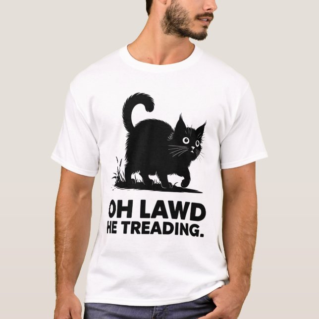 Oh Lawd He Treading Funny Cat Saying T-Shirt (Front)