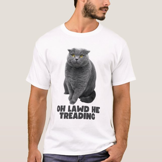 Oh Lawd He Treading T-Shirt (Front)