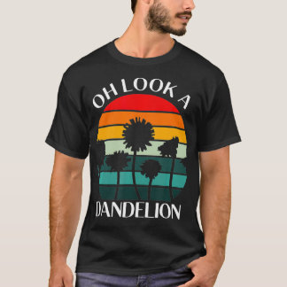 Oh Look A Dandelion Meme Flower Plant Gift  T-Shirt
