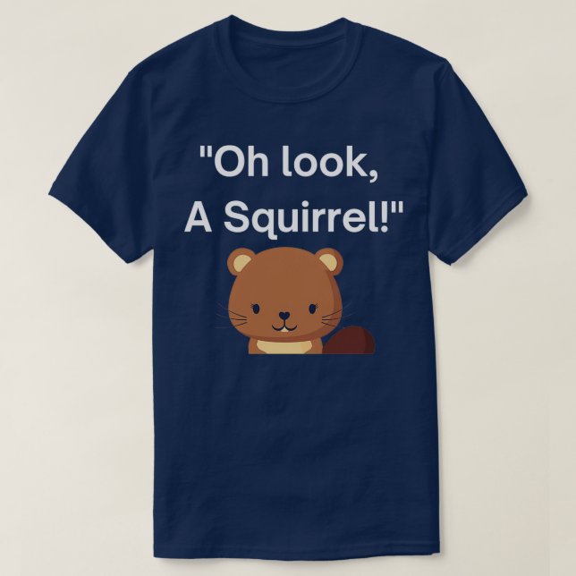 Oh look a squirrel cute ADHD awareness design T-Shirt (Design Front)
