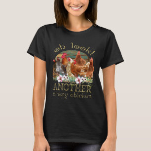 Oh Look Another Crazy Chicken T-Shirt