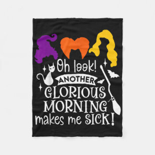 Oh Look Another Glorious Morning Makes Me Sick Fleece Blanket