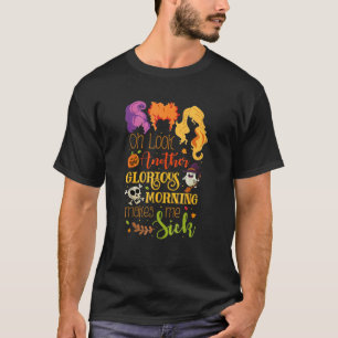 Oh Look Another Glorious Morning Makes Me Sick Hal T-Shirt