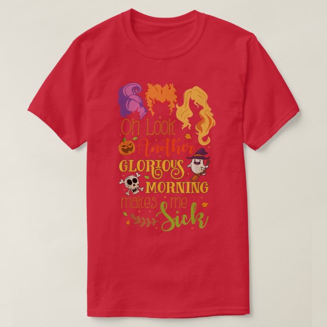 Oh Look Another Glorious Morning Makes Me Sick Hal T-Shirt (Design Front)