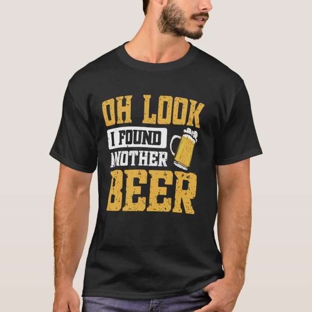 Oh Look I Found Another Beer T-Shirt (Front)