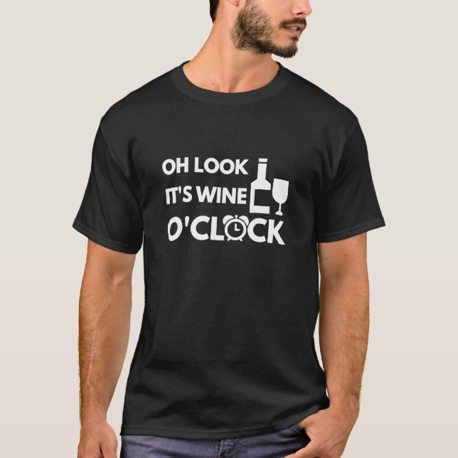 Oh Look Its Wine Oclock Drinking T-Shirt (Front)