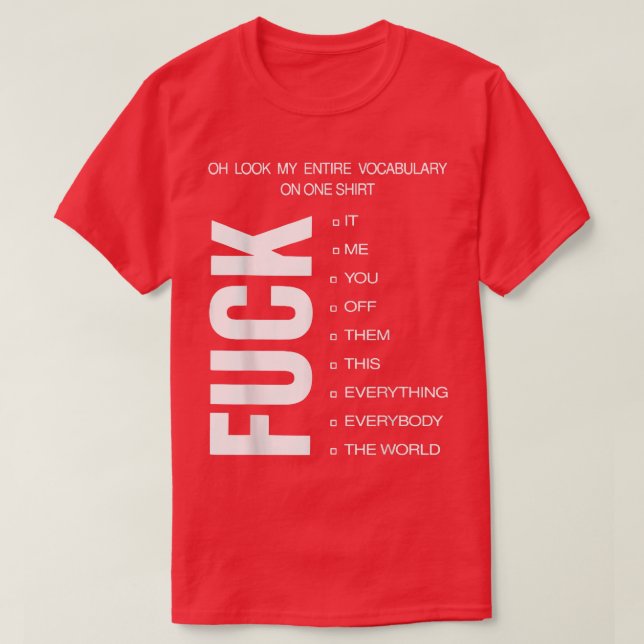 Oh Look My Entire Vocabulary On OneFck It Me  T-Shirt (Design Front)