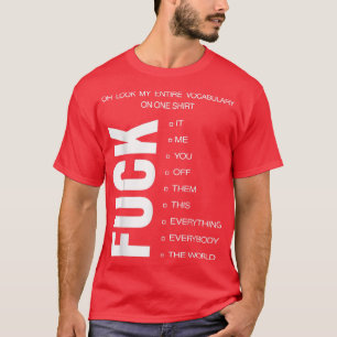 Oh Look My Entire Vocabulary On OneFck It Me T-Shirt