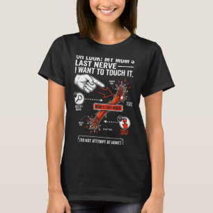 Oh Look My Mom's Last Nerve I Want To Touch It Fun T-Shirt