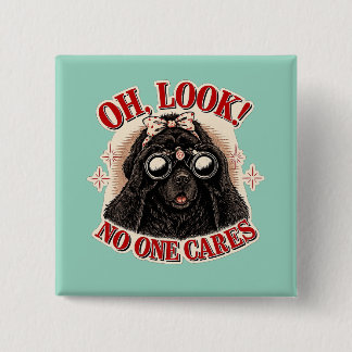 Oh, Look! No One Cares – Funny Newf 15 Cm Square Badge