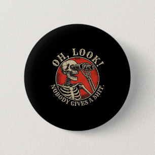 Oh Look Nobody Gives A Funny Sarcastic Saying Skel 6 Cm Round Badge