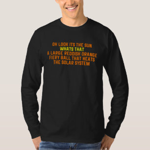 Oh Look Sun Whats Large Reddish Orange Fiery Ball T-Shirt