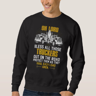 Oh Lord Bless All Those Truckers Out On The Road P Sweatshirt