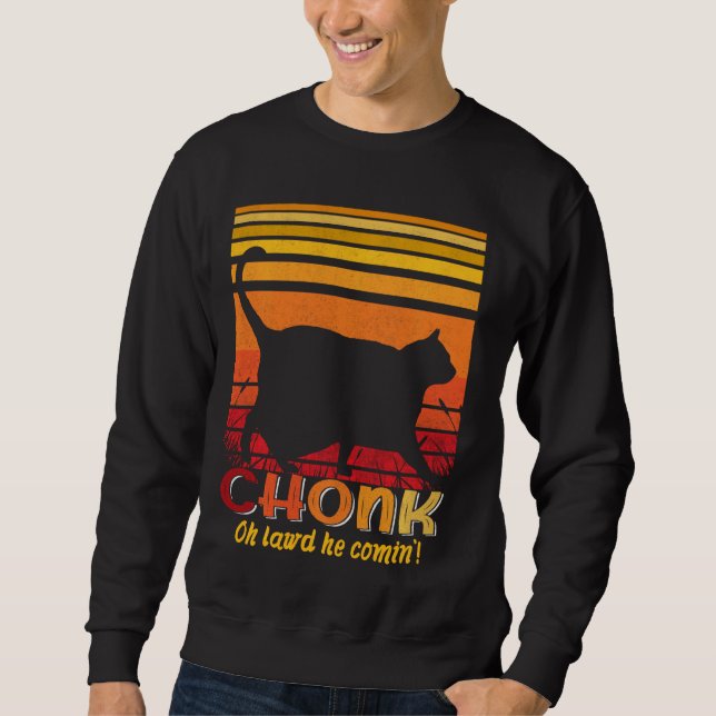 Oh Lord He Coming Chonk Scale Cat Meme Memes Sweatshirt (Front)