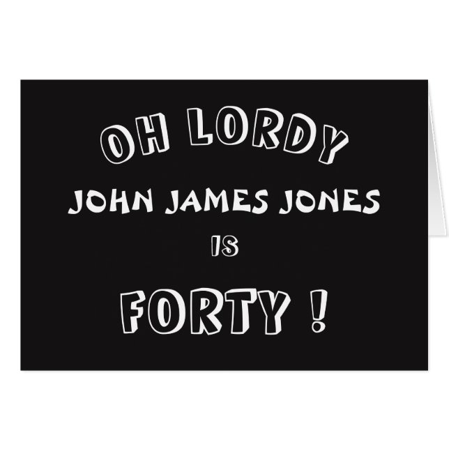 Oh Lordy (name) Is Forty! (Front Horizontal)