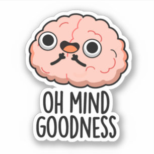 Oh Mind Goodness Funny Brain Pun 