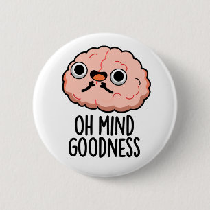 Oh Mind Goodness Funny Brain Pun 6 Cm Round Badge