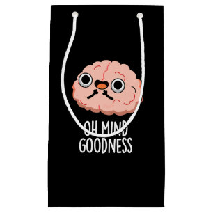 Oh Mind Goodness Funny Brain Pun Dark BG Small Gift Bag