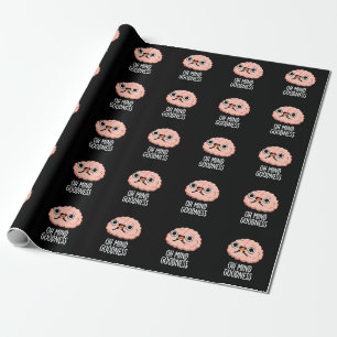 Oh Mind Goodness Funny Brain Pun Dark BG Wrapping Paper