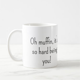 Oh Muffin Snarky Mug