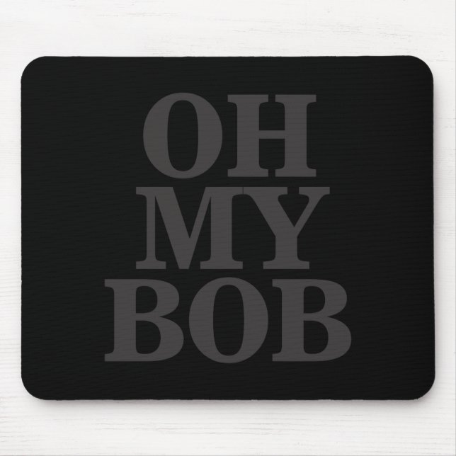 Oh My Bob  Mouse Mat (Front)