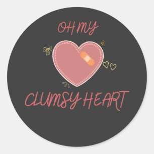 Oh, My Clumsy Heart Cute Clumsy Humour Classic Round Sticker