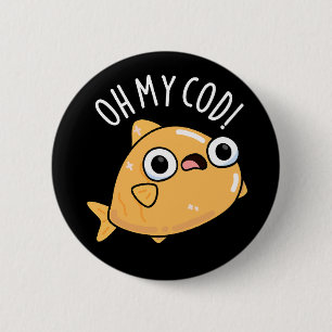 Oh My Cod Funny Fish Pun Dark BG 6 Cm Round Badge