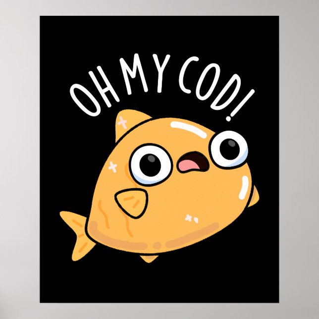 Oh My Cod Funny Fish Pun Dark BG Poster (Front)