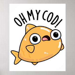 Oh My Cod Funny Fish Pun  Poster