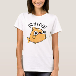 Oh My Cod Funny Fish Pun T-Shirt