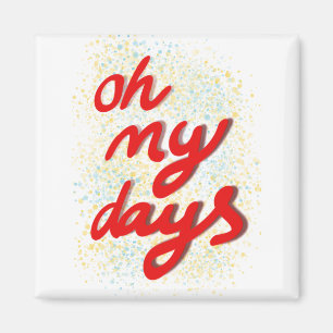 Oh My Days Red Typography Magnet