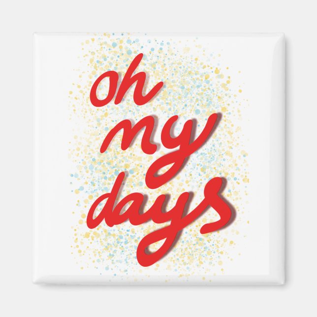Oh My Days Red Typography Magnet (Front)