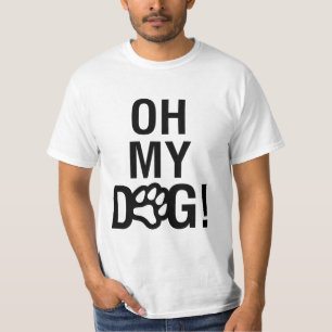 OH MY DOG! T-Shirt