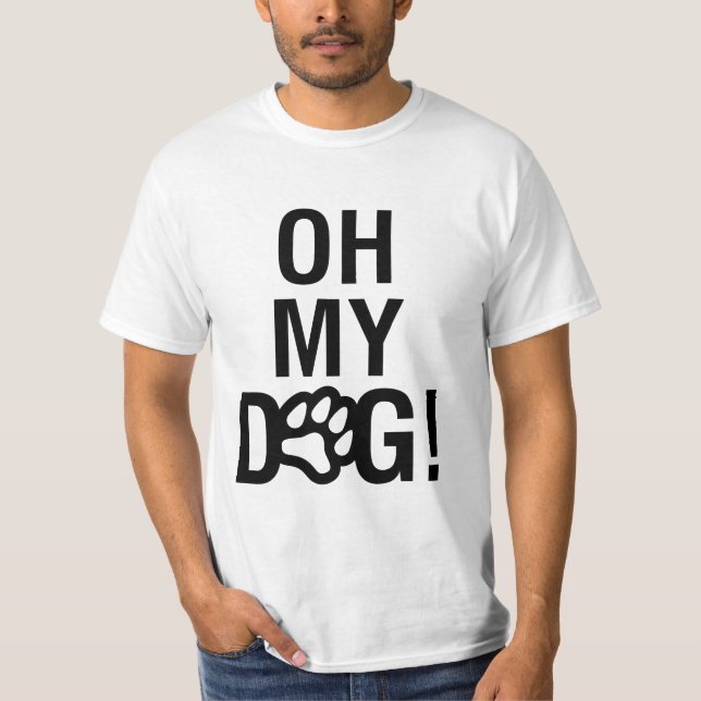 OH MY DOG! T-Shirt (Front)
